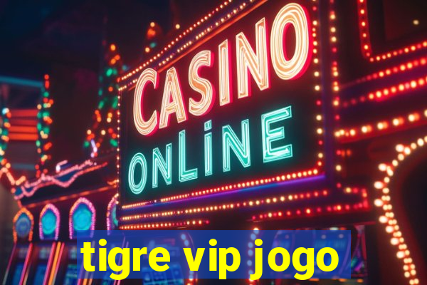 tigre vip jogo